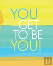 You Get To Be You