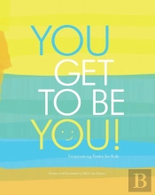 You Get To Be You