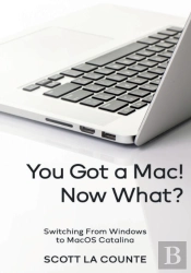 You Got A Mac! Now What?: Switching From