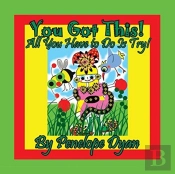 You Got This!  All You Have To Do Is Try