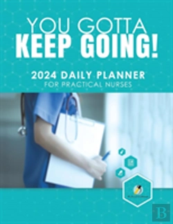 Bertrand.pt - You Gotta Keep Going! 2024 Daily Planner For Practical Nurses
