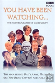 You Have Been Watching - The Autobiography Of David Croft