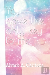 You Have The Only Key To Me