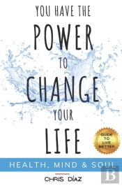 You Have The Power To Change Your Life