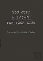 You Just Fight For Your Life