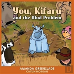 Bertrand.pt - You, Kifaru And The Mud Problem (Children'S Picture Book)