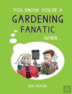 Bertrand.pt - You Know You'Re A Gardening Fanatic When...