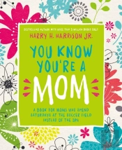 You Know You'Re A Mom