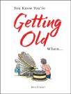 You Know You'Re Getting Old When...