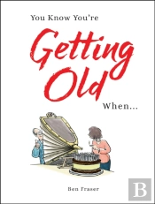 You Know You'Re Getting Old When...