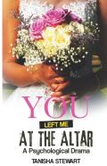 You Left Me At The Altar