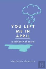 You Left Me In April