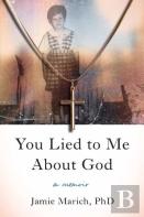 You Lied To Me About God