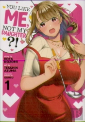 You Like Me, Not My Daughter?! (Manga) Vol. 1