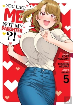 Bertrand.pt - You Like Me, Not My Daughter?! (Manga) Vol. 5