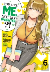 You Like Me, Not My Daughter?! Vol. 6