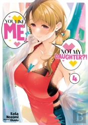 You Like Me, Not My Daughter?! Volume 4 (Light Novel)