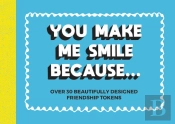 You Make Me Smile Because...