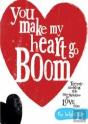 You Make My Heart Go Boom!