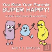 You Make Your Parents Super Happy!