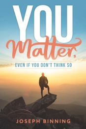 You Matter, Even If You Don'T Think So