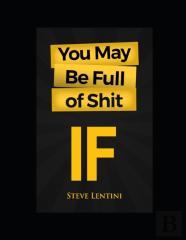 You May Be Full Of Shit