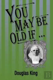 You May Be Old If