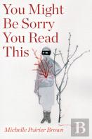 You Might Be Sorry You Read This