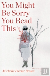You Might Be Sorry You Read This