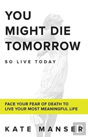 You Might Die Tomorrow