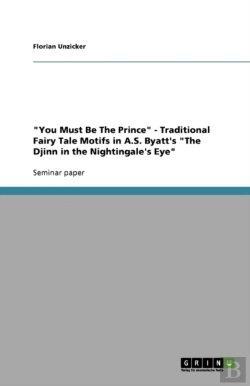 Bertrand.pt - 'You Must Be The Prince' - Traditional Fairy Tale Motifs In A.S. Byatt'S 'The Djinn In The Nightingale'S Eye'