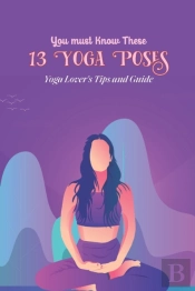 You Must Know These 13 Yoga Poses