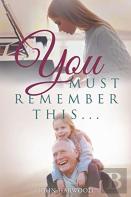 You Must Remember This...