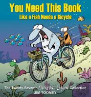 You Need This Book Like A Fish Needs A Bicycle