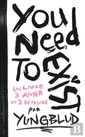 You Need To Exist : Un Livre À Aimer Et À Détruire