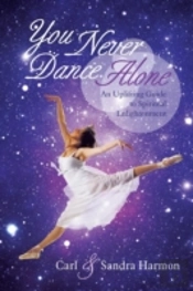 You Never Dance Alone: An Uplifting Guide To Spiritual Enlightenment