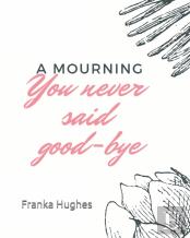 You Never Said Good-Bye