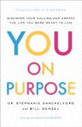 You On Purpose Â€“ Discover Your Calling And Create The Life You Were Meant To Live