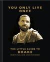 You Only Live Once: The Little Guide To Drake
