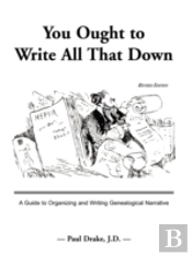 You Ought To Write All That Down: A Guid