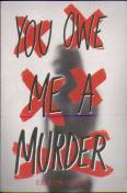 You Owe Me A Murder