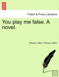 Bertrand.pt - You Play Me False. A Novel.