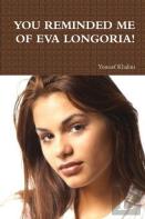 You Reminded Me Of Eva Longoria!