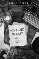 You Said In Case Of... Huh?
