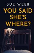 You Said She'S Where?