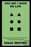 You Say I Have No Life, But The Screen Says I Have Three Lives