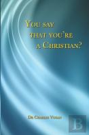 You Say That You'Re A Christian?