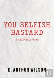 You Selfish Bastard