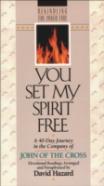 You Set My Spirit Free Â€“ A 40â€“Day Journey In The Company Of John Of The Cross