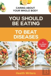 You Should Be Eating To Beat Diseases
